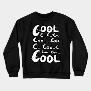 Cool Cool Cool Cool Cool Cool Crewneck Sweatshirt